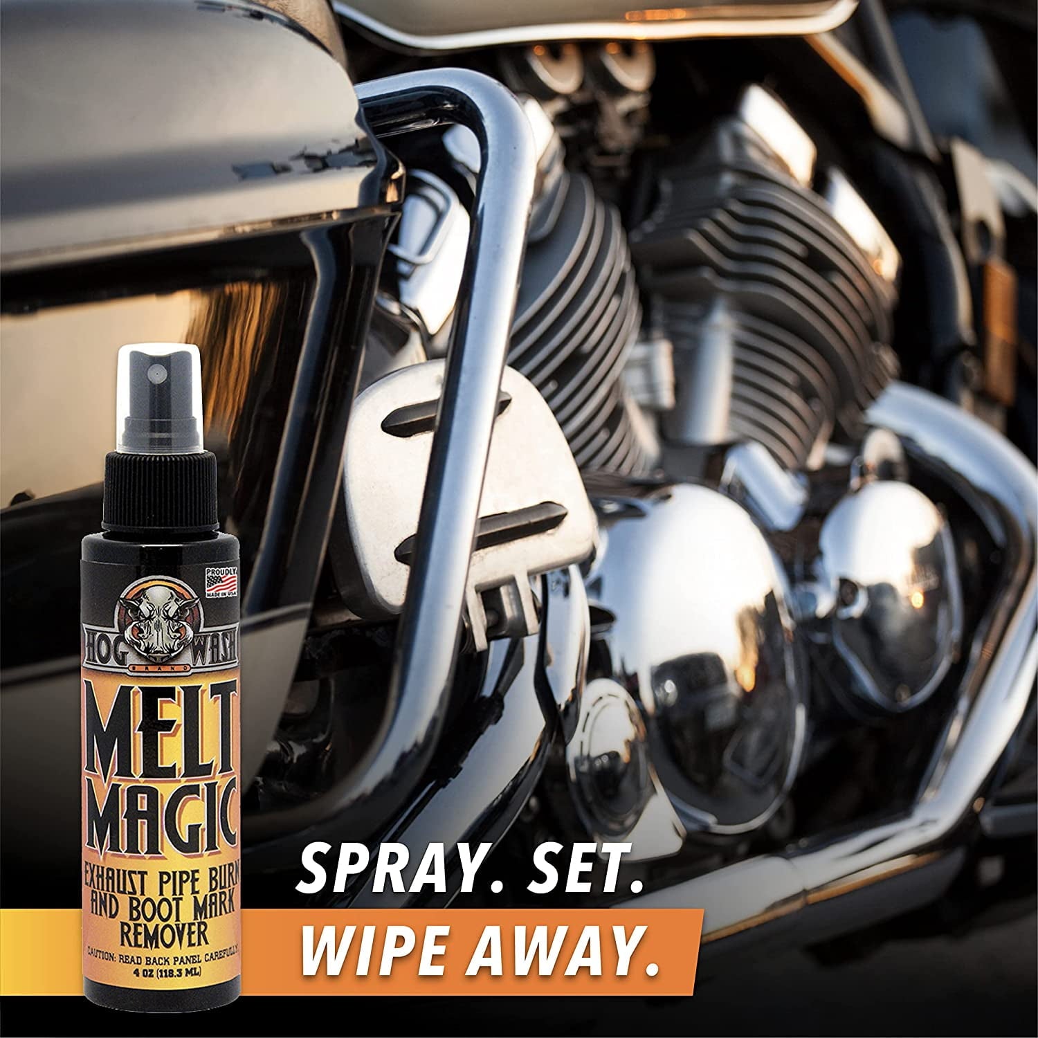 A bottle of Melt Magic Exhaust Pipe Burn And Boot Mark Remover 4Oz by Hog Wash sits before a gleaming motorcycle engine. Text reads: SPRAY. SET. WIPE AWAY. This remover easily restores your pipes’ shine and removes burn and boot marks.